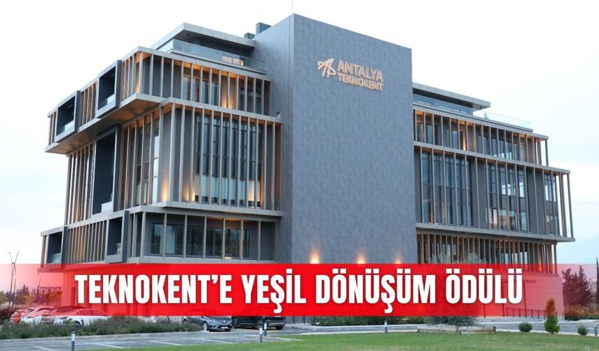 Teknokent’e yeşil dönüşüm ödülü