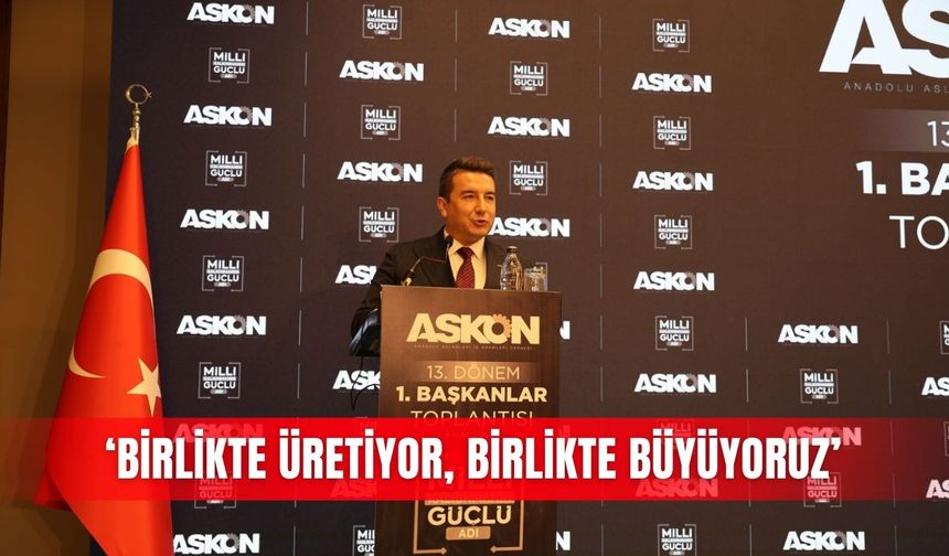 ‘Birlikte üretiyor, birlikte büyüyoruz’