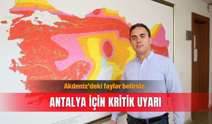 Akdeniz’deki faylar belirsiz: Antalya için kritik uyarı
