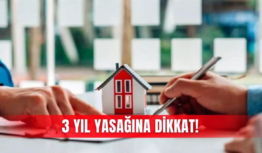 3 yıl yasağına dikkat!