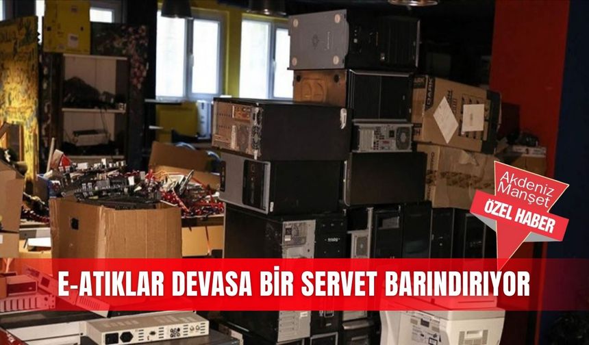E-atıklar devasa bir  servet barındırıyor