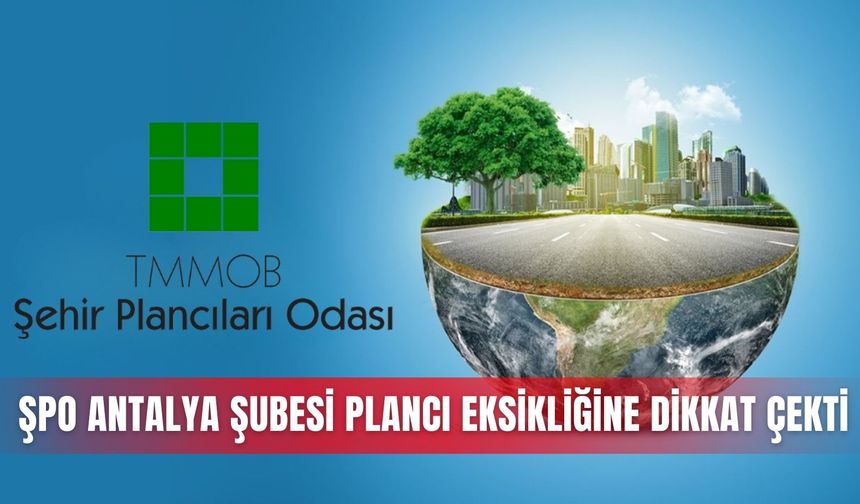 ŞPO Antalya Şubesi plancı eksikliğine dikkat çekti