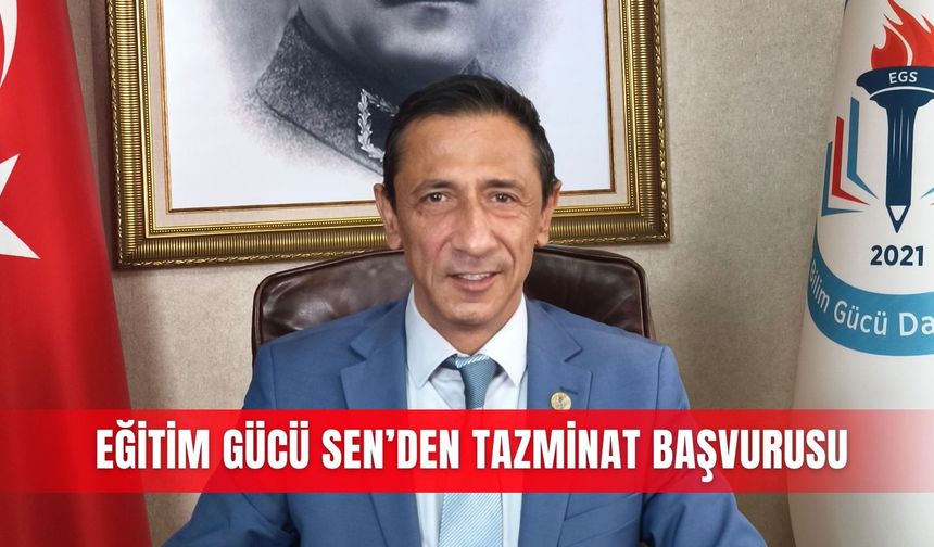 Eğitim Gücü Sen’den tazminat başvurusu