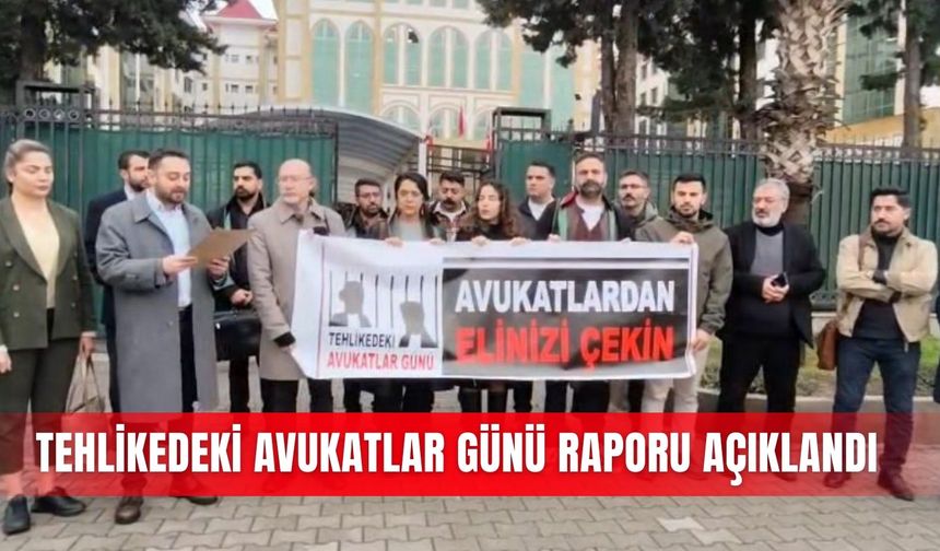 Tehlikedeki Avukatlar Günü Raporu açıklandı