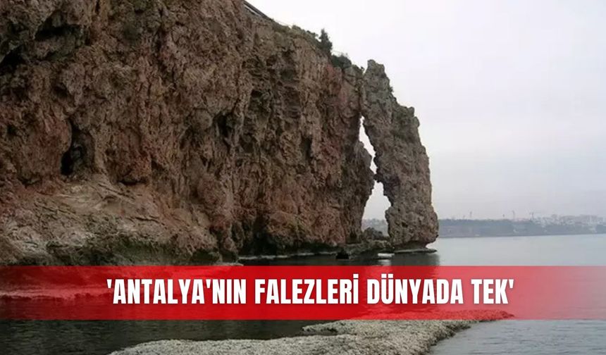 'Antalya'nın falezleri dünyada tek'