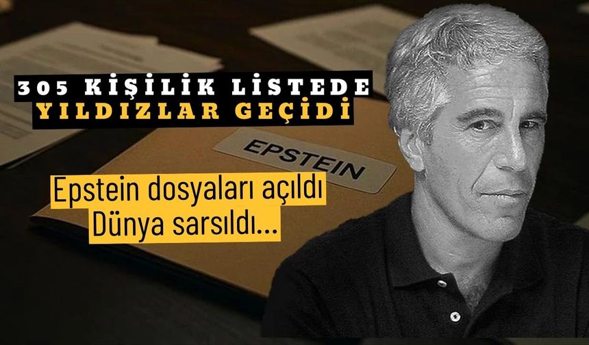 Epstein dosyaları açıldı, Dünya sarsıldı… 305 kişilik listede yıldızlar geçidi!