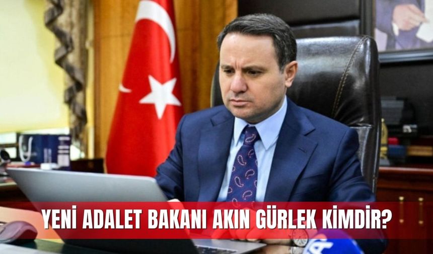 Yeni Adalet Bakanı Akın Gürlek kimdir?