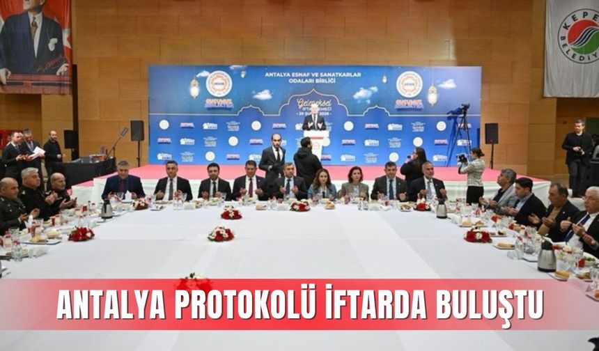 Antalya protokolü ve oda başkanları iftarda buluştu