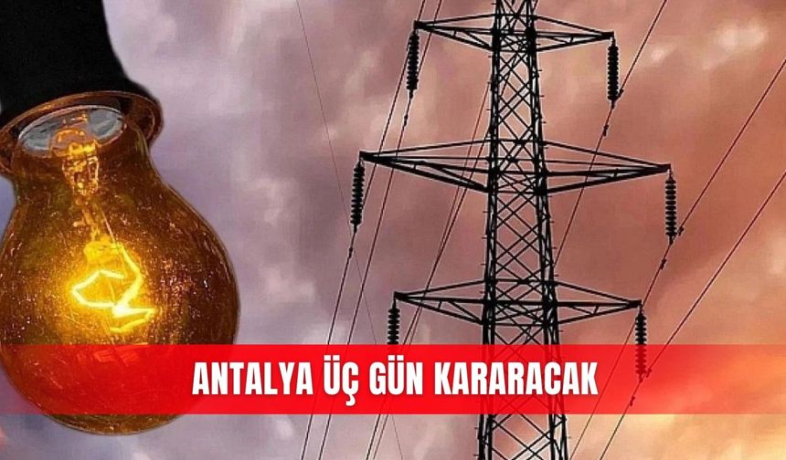 Antalya üç gün kararacak
