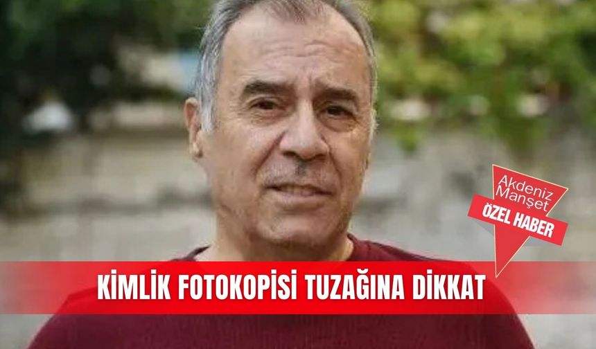 Kimlik fotokopisi tuzağına dikkat
