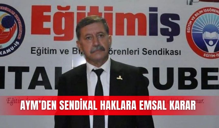 AYM’den sendikal haklara emsal karar