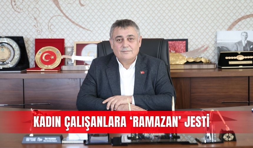 Kadın çalışanlara ‘Ramazan’ jesti