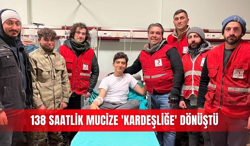 138 saatlik mucize 'kardeşliğe' dönüştü