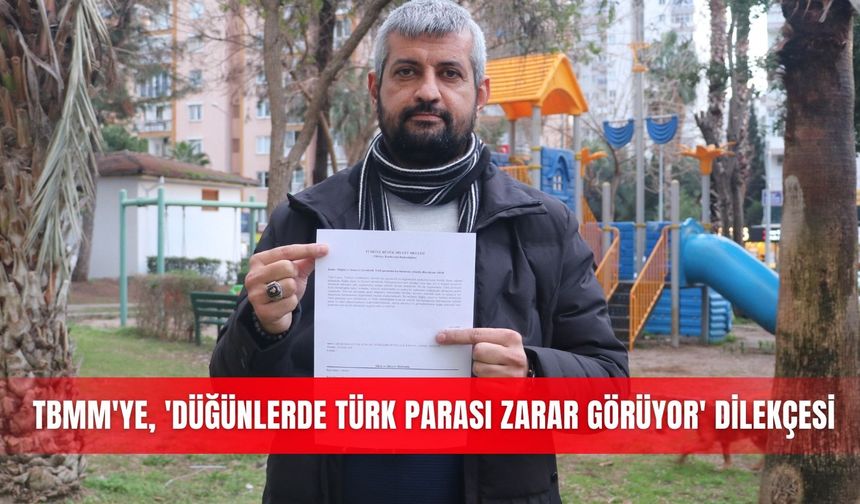 TBMM'ye, 'Düğünlerde Türk parası zarar görüyor' dilekçesi