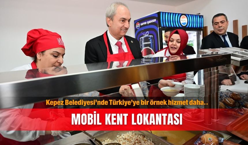 Kepez Belediyesi’nde Türkiye’ye bir örnek hizmet daha.. Mobil Kent Lokantası
