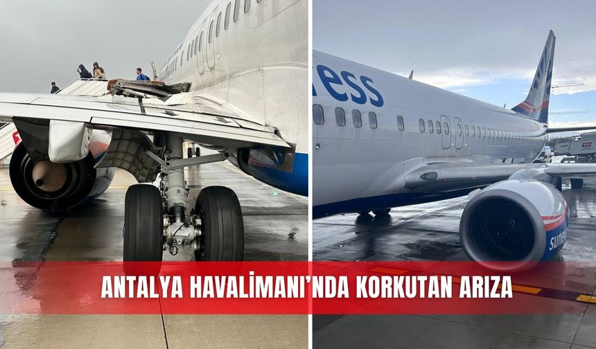 Antalya Havalimanı’nda korkutan arıza