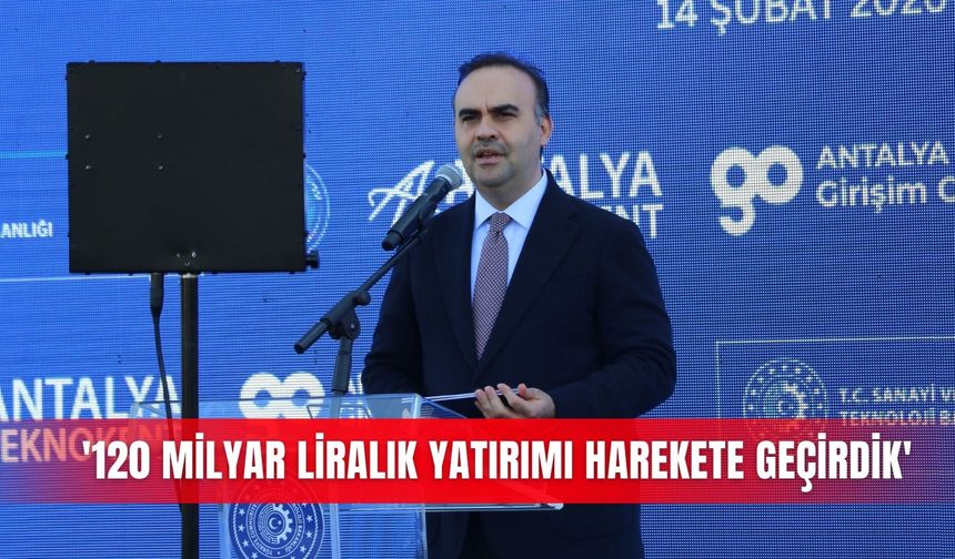 '120 milyar liralık yatırımı harekete geçirdik'
