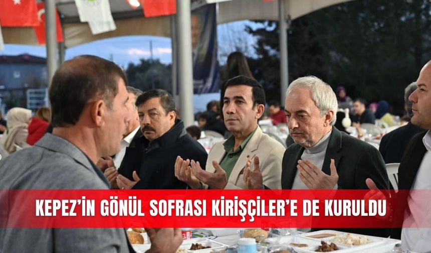 Kepez’in gönül sofrası Kirişçiler’e de kuruldu