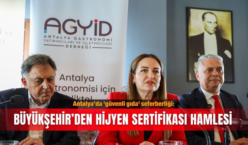 Antalya’da 'güvenli gıda' seferberliği: Büyükşehir’den hijyen sertifikası hamlesi