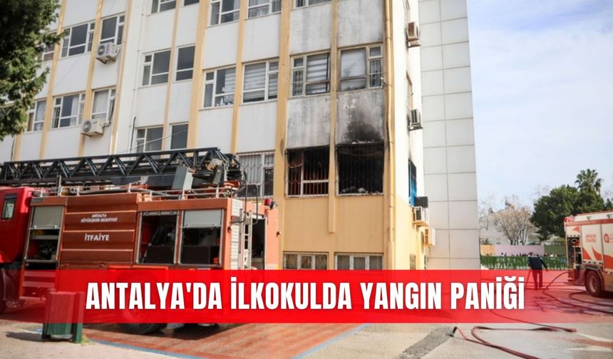 Antalya'da ilkokulda yangın paniği