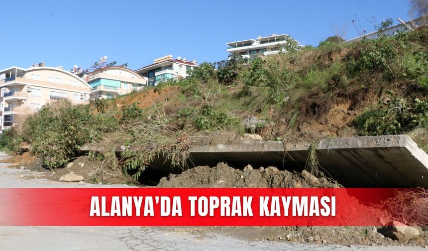 Alanya'da toprak kayması
