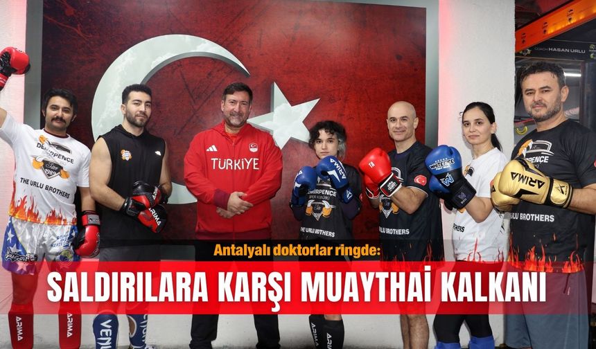 Antalyalı doktorlar ringde: Saldırılara karşı muaythai kalkanı