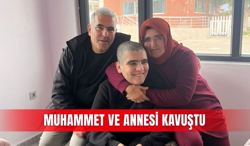 Muhammet ve annesi kavuştu