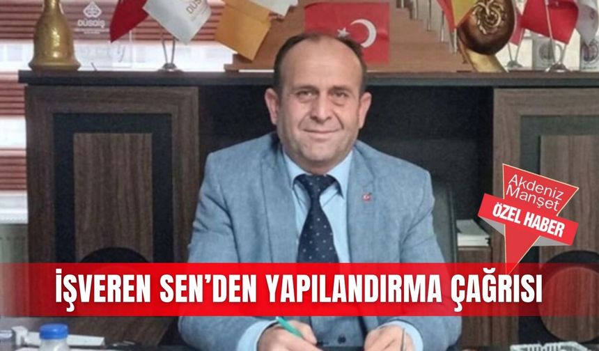 İşveren Sen’den yapılandırma çağrısı