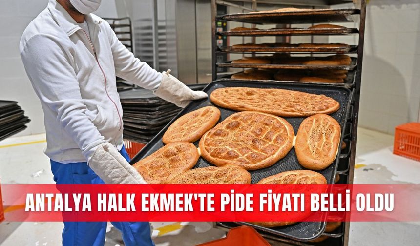 Antalya Halk Ekmek'te pide fiyatı belli oldu