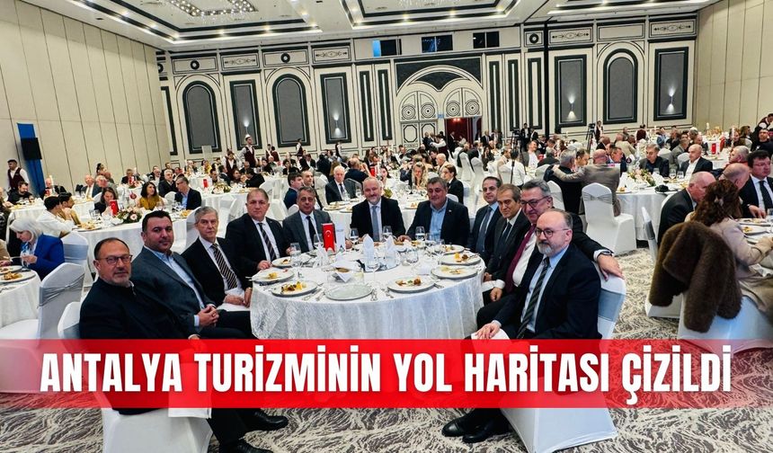 Antalya turizminin yol haritası çizildi