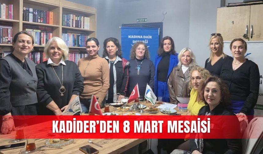 KADİDER’den 8 Mart mesaisi