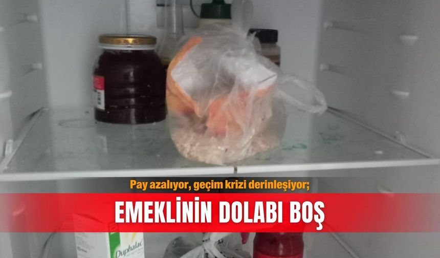 Pay azalıyor, geçim krizi derinleşiyor; Emeklinin dolabı boş