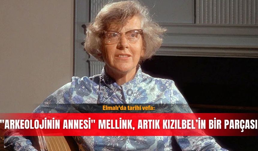"Arkeolojinin Annesi" Mellink, Artık Kızılbel’in bir parçası