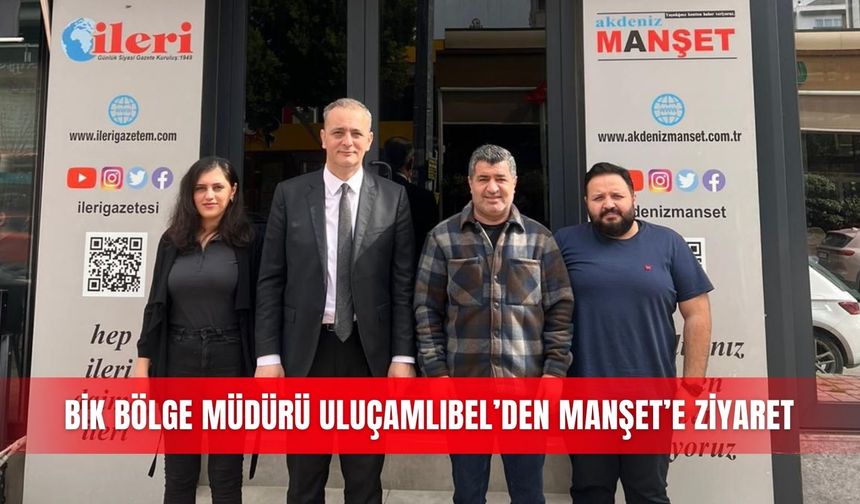 BİK Bölge Müdürü Uluçamlıbel’den Manşet’e ziyaret