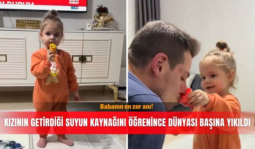 Kızının getirdiği suyun kaynağını öğrenince dünyası başına yıkıldı