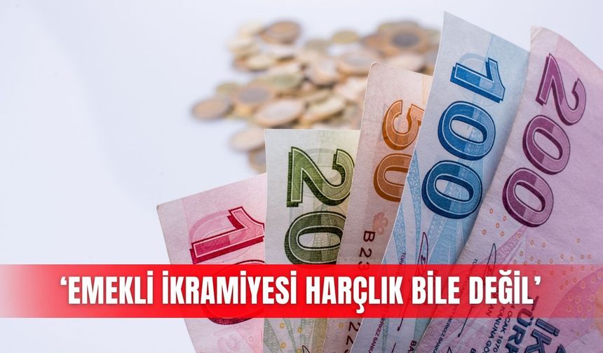 ‘Emekli ikramiyesi harçlık bile değil’
