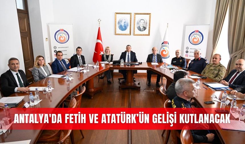 Antalya'da fetih ve Atatürk’ün gelişi kutlanacak