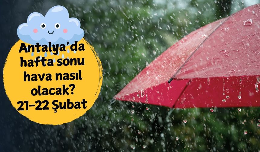 Antalya’da hafta sonu yağış: 21-22 Şubat Antalya hava durumu
