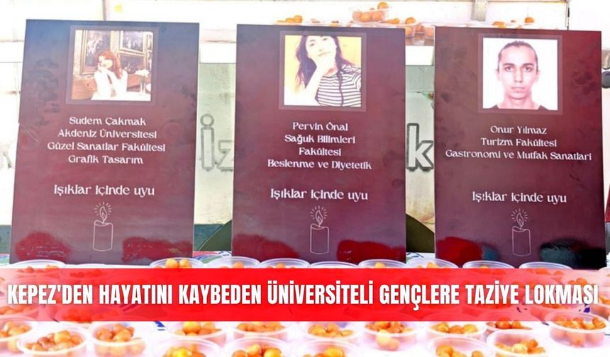Kepez'den hayatını kaybeden üniversiteli gençlere taziye lokması