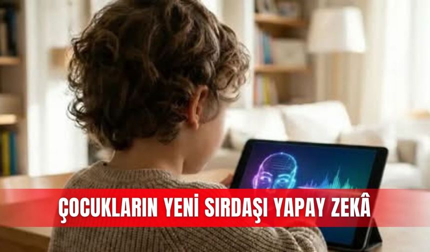 Çocukların yeni sırdaşı yapay zekâ