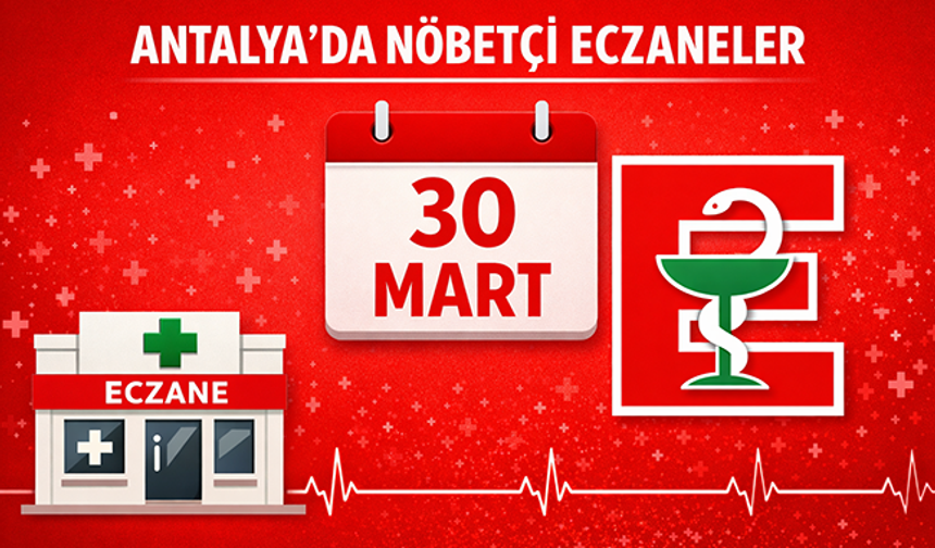Antalya'da nöbetçi eczaneler -30 Mart