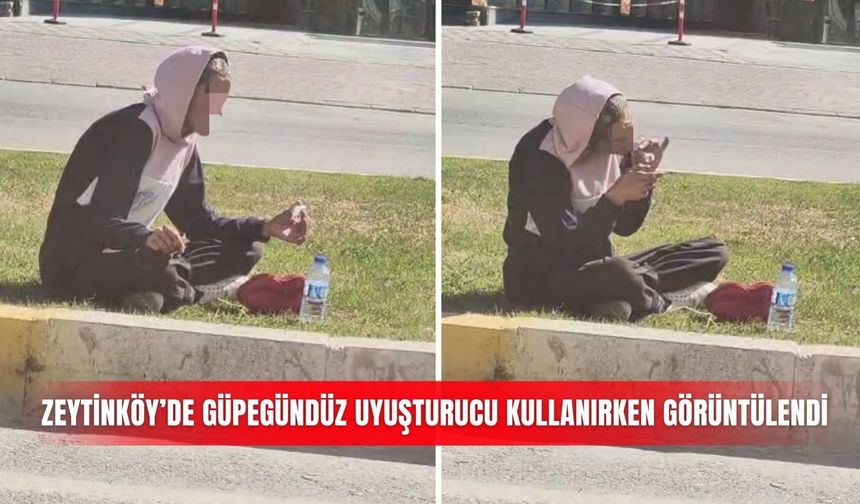Zeytinköy’de güpegündüz uyuşturucu kullanırken görüntülendi