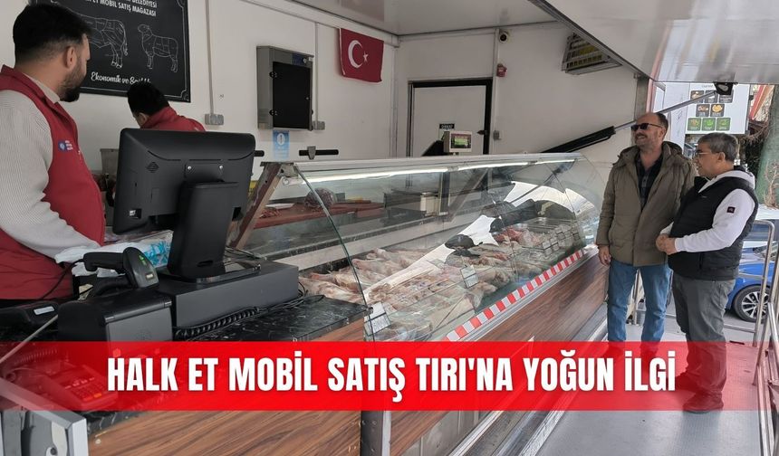 Halk Et Mobil Satış Tırı'na yoğun ilgi