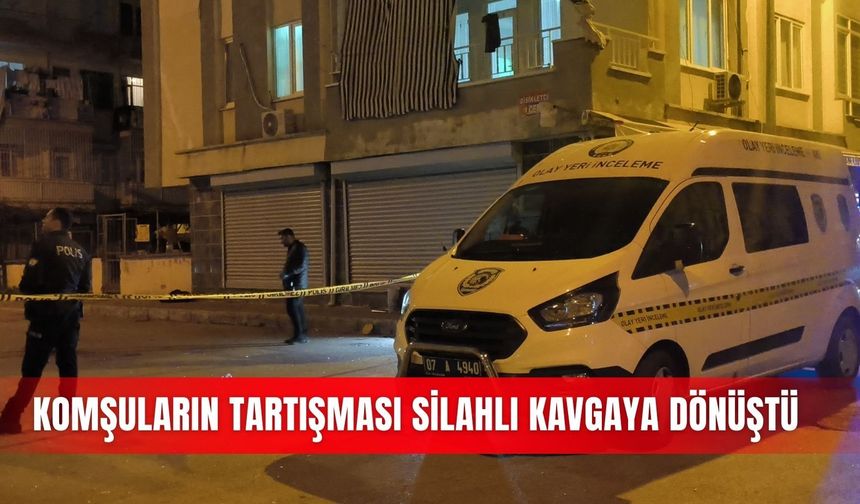 Komşuların tartışması silahlı kavgaya dönüştü