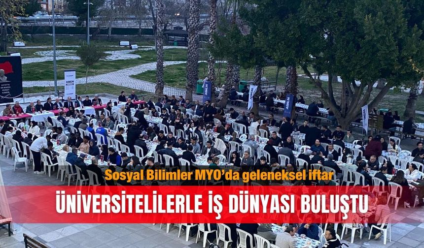 Sosyal Bilimler MYO’da geleneksel iftar: Üniversitelilerle iş dünyası buluştu