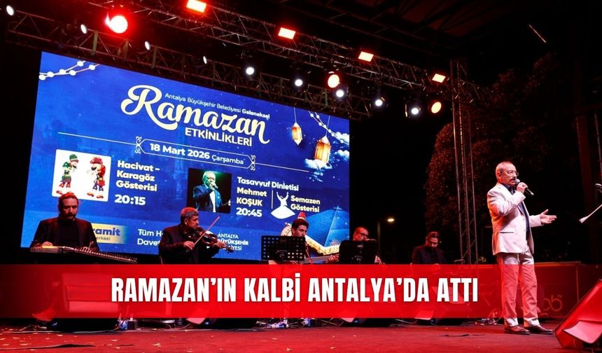 Ramazan’ın kalbi Antalya’da attı