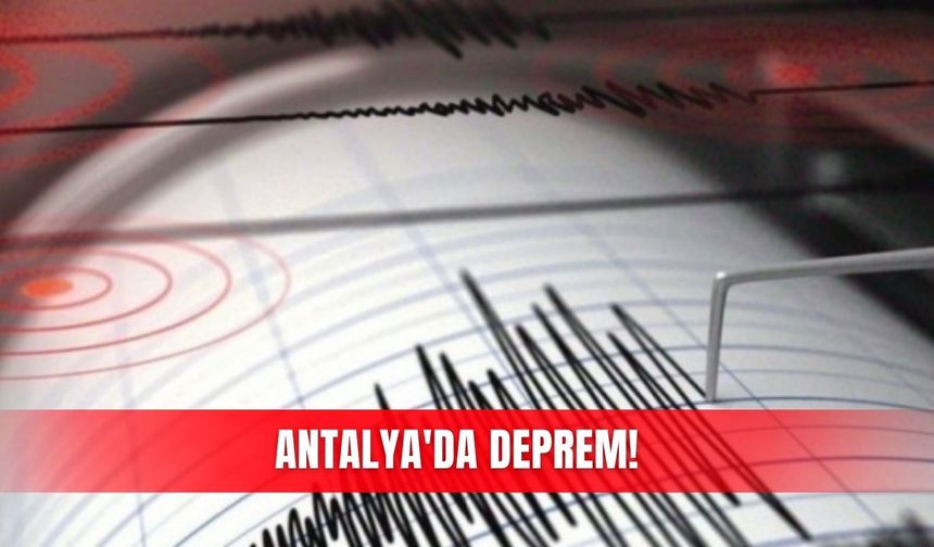 Antalya'da deprem!