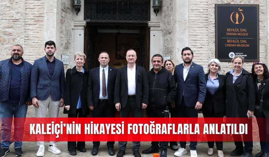 Kaleiçi’nin hikayesi fotoğraflarla anlatıldı