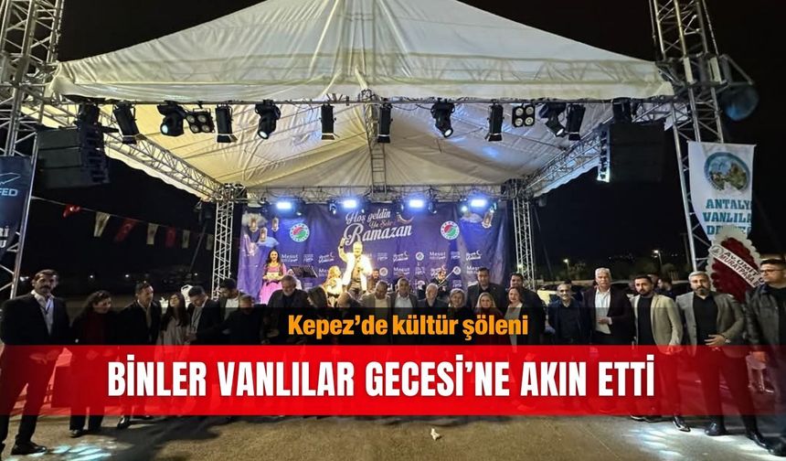 Kepez’de kültür şöleni: Binler Vanlılar Gecesi’ne akın etti