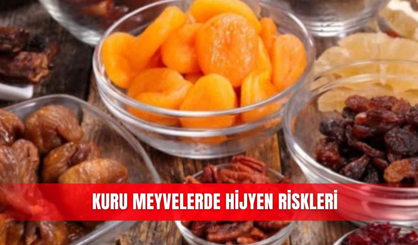 Kuru meyvelerde hijyen riskleri